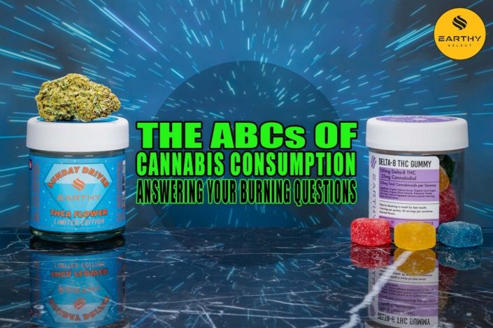 The ABCs of Cannabis Consumption: Answering Your Burning Questions | Earthy Select