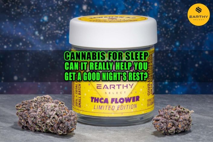 Cannabis for Sleep: Can It Really Help You Get a Good Night’s Rest? | Earthy Select