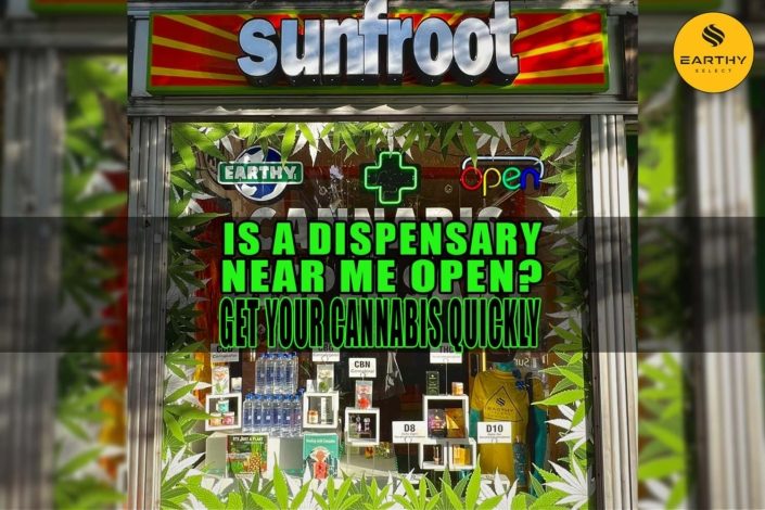Is a Dispensary Near Me Open? Get Your Cannabis Quickly | Earthy Select