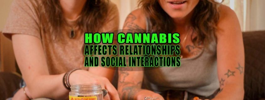 How Cannabis Affects Relationships and Social Interactions - Earthy Select