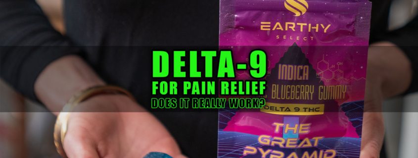 Delta-9 for Pain Relief - Does it really work? Earthy Select