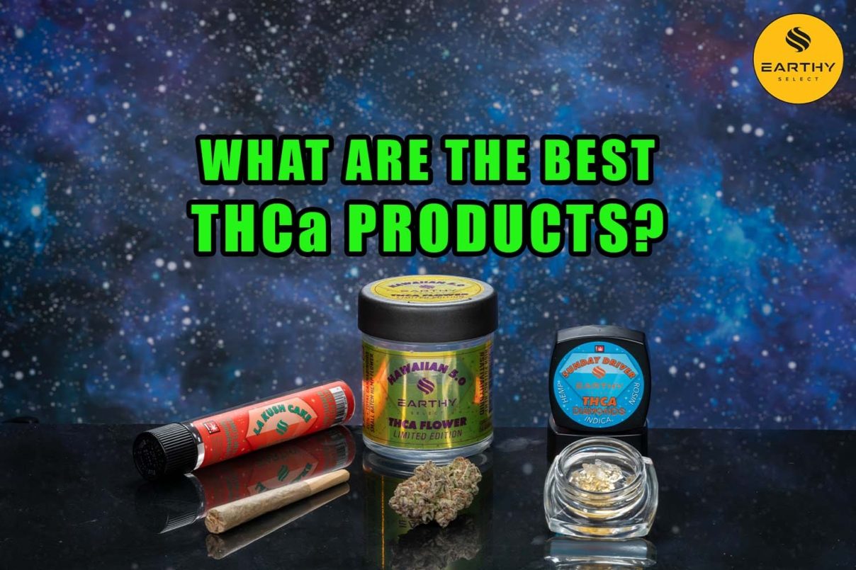 What Are The Best THCa Products? - Earthy Select