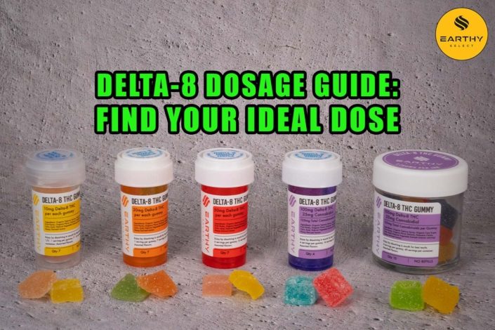 Delta-8 Dosage Guide: Find your ideal dose. Earthy Select Gummies 10mg, 20mg, 50mg, 100mg