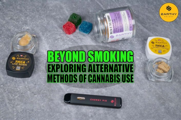 Beyond Smoking: Exploring Alternative Methods of Cannabis Use | Earthy Select