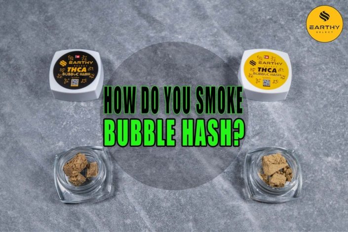 How do You Smoke Bubble Hash? | Earthy Select