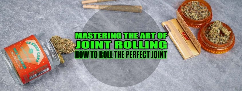 Mastering the Art of Joint-Rolling: How to Roll the Perfect Joint | Earthy Select