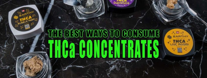 The Best Ways to Consume THCa Concentrates | Earthy Select