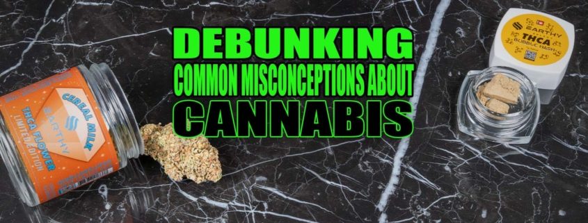 Debunking Common Misconceptions About Cannabis. Earthy Select