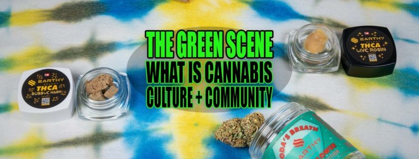 The Green Scene: What is Cannabis Culture and Community? Earthy Select