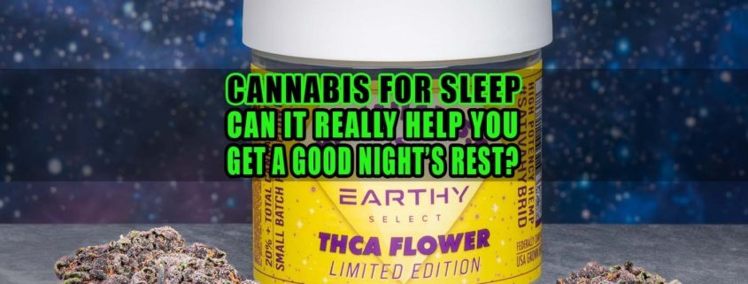 Cannabis for Sleep: Can It Really Help You Get a Good Night’s Rest? | Earthy Select