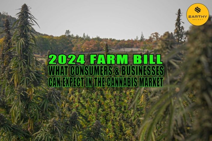 2024 Farm Bill: What Consumers and Businesses Can Expect in the Cannabis Market - Earthy Select