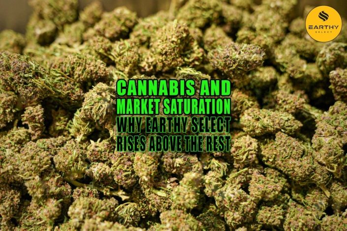 Cannabis and Market Saturation: Why Earthy Select Rises Above the Rest