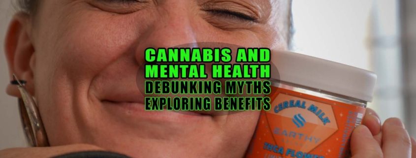 Cannabis and Mental Health: Debunking Myths and Exploring Benefits - Earthy Select