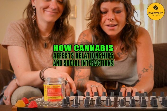 How Cannabis Affects Relationships and Social Interactions - Earthy Select