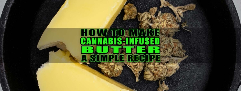 How to Make Cannabis-Infused Butter: A Simple Recipe - Earthy Select