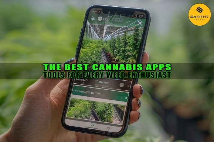 The Best Cannabis Apps: Tools for Every Weed Enthusiast - Earthy Select